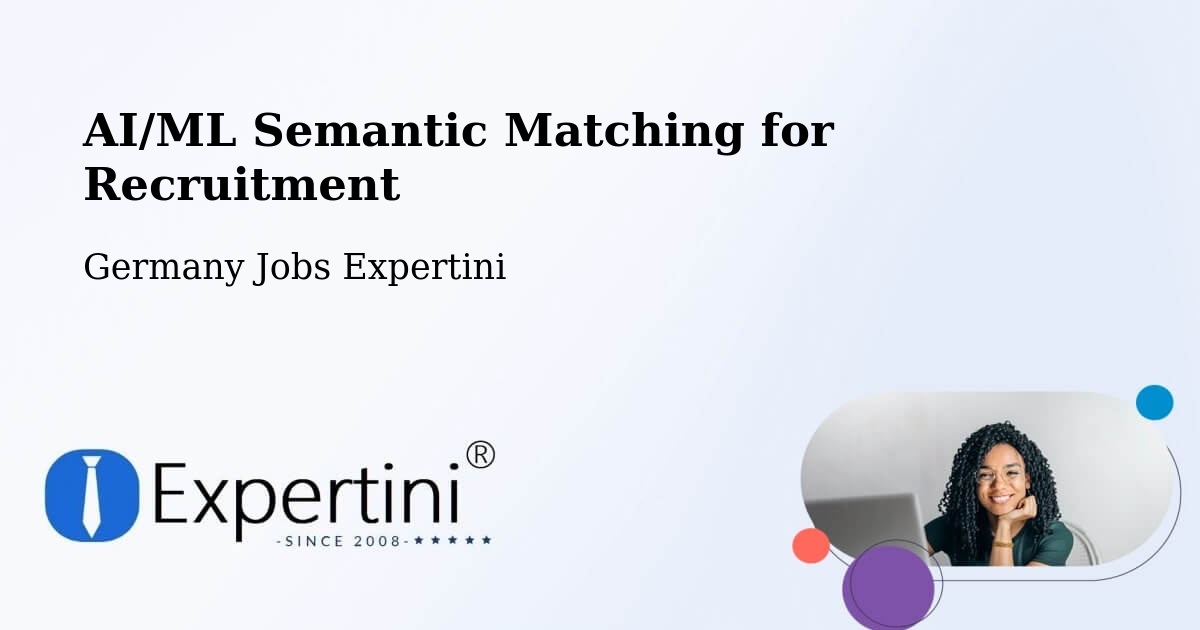 AI/ML Semantic Matching for Recruitment - Germany Jobs Expertini